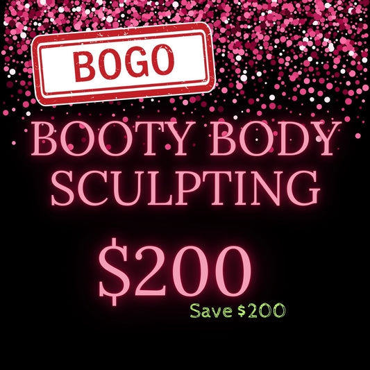 BOGO BOOTY Body Sculpting (SAVE $200)